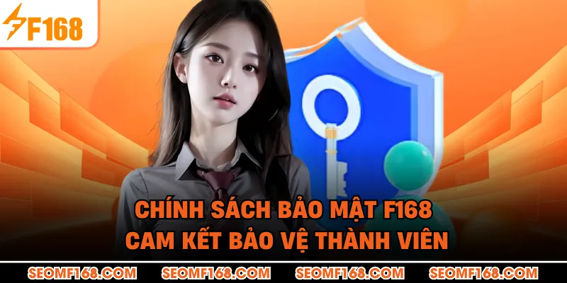 Chính sách bảo mật F168 cam kết bảo vệ thành viên