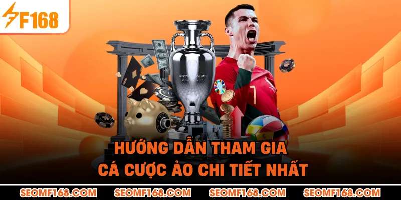 Hướng dẫn tham gia cá cược ảo chi tiết nhất