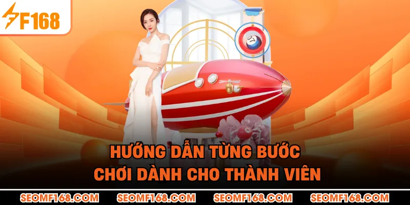 Hướng dẫn từng bước chơi dành cho thành viên